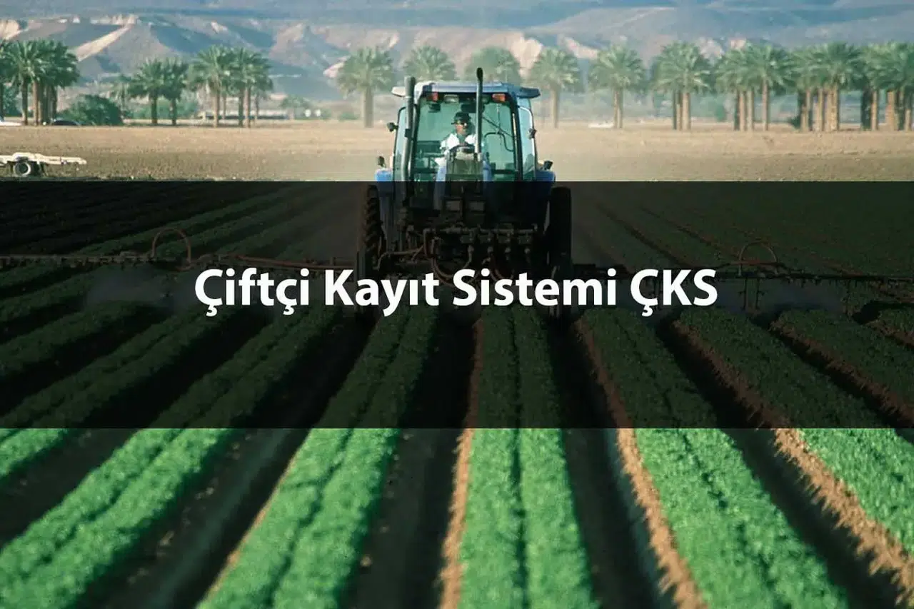 2026 ÇKS Başvuruları Başladı: Çiftçi Kayıt Sistemi’ne Nasıl Kayıt Yapılır, Son Tarih Ne Zaman?