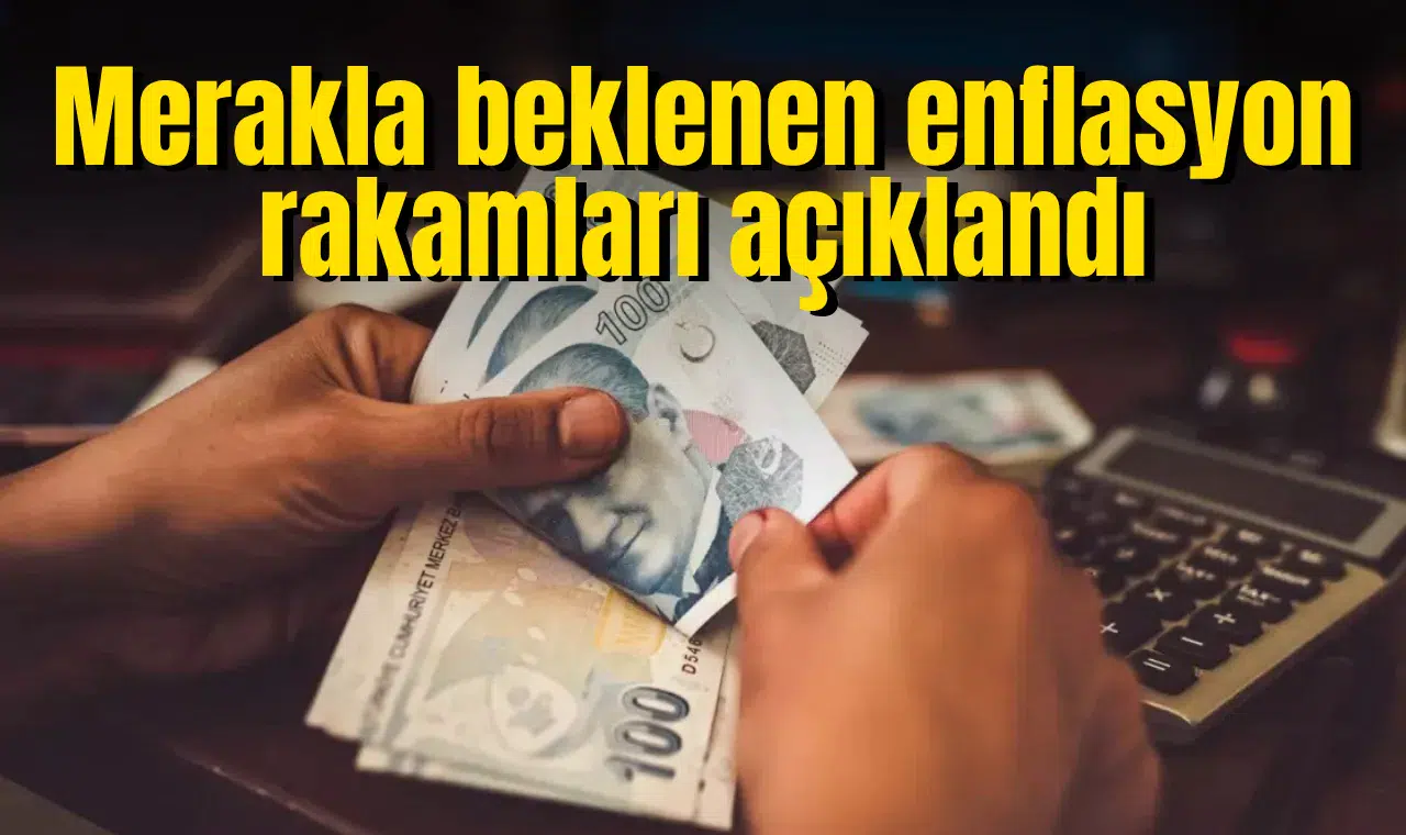 Merakla beklenen enflasyon rakamları açıklandı