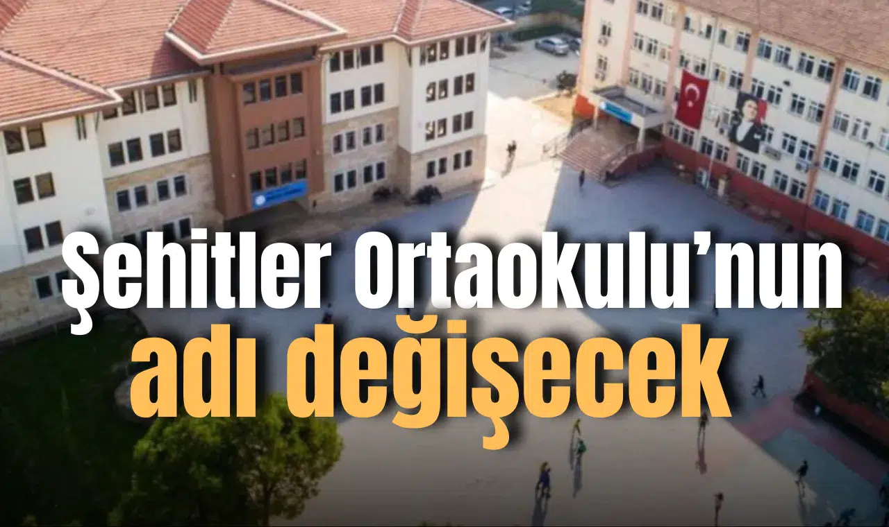 Şehitler Ortaokulu'nun adı değiştiriliyor