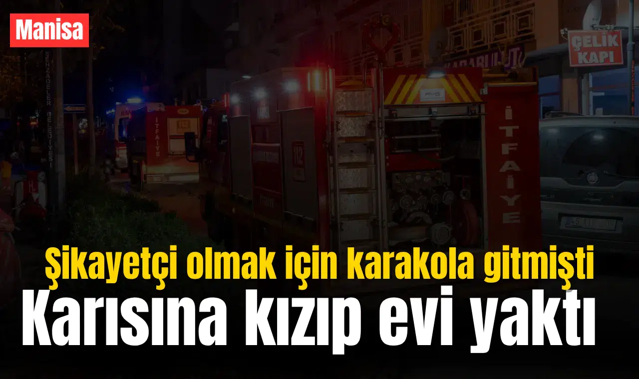 Karısına kızıp evi yaktı