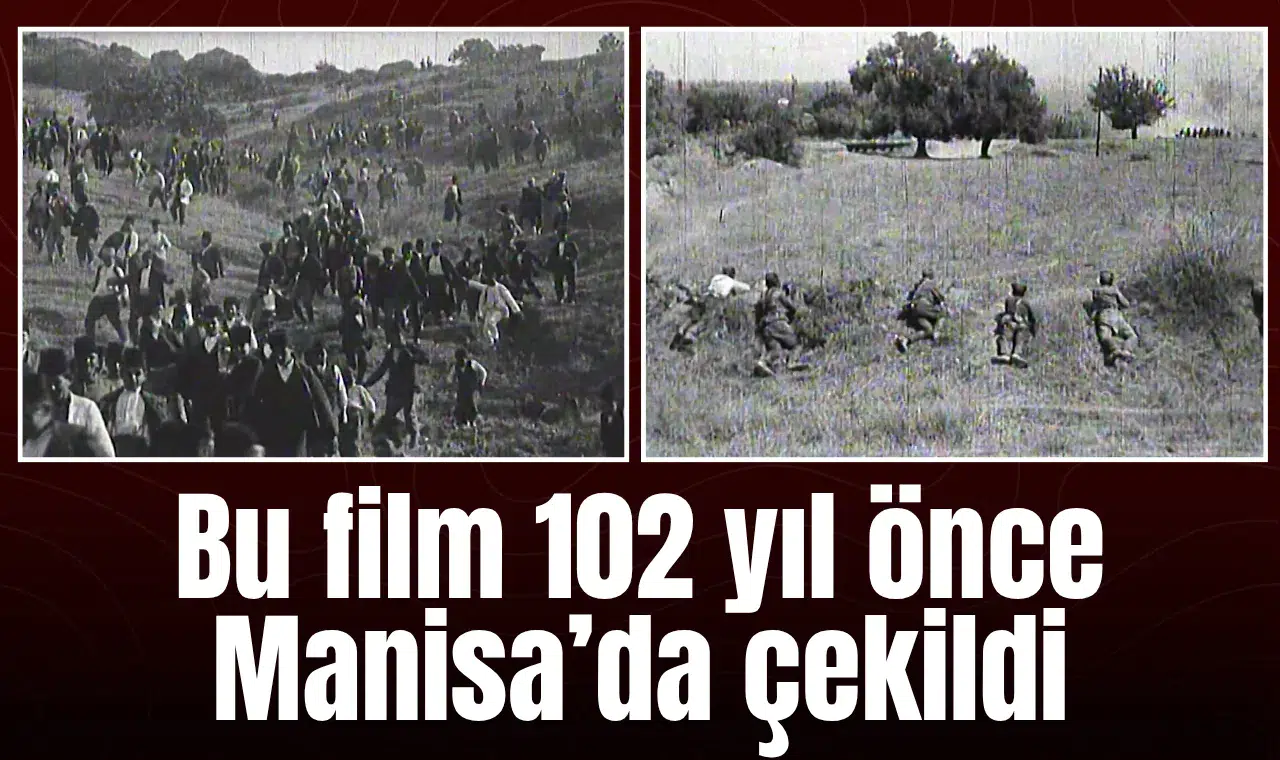 Bu film 102 yıl önce Manisa'da çekildi!