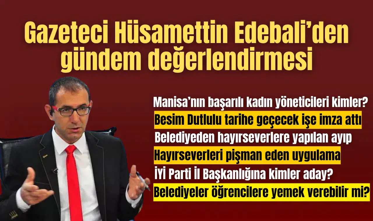 Gazeteci Hüsamettin Edebali’den günden değerlendirmesi