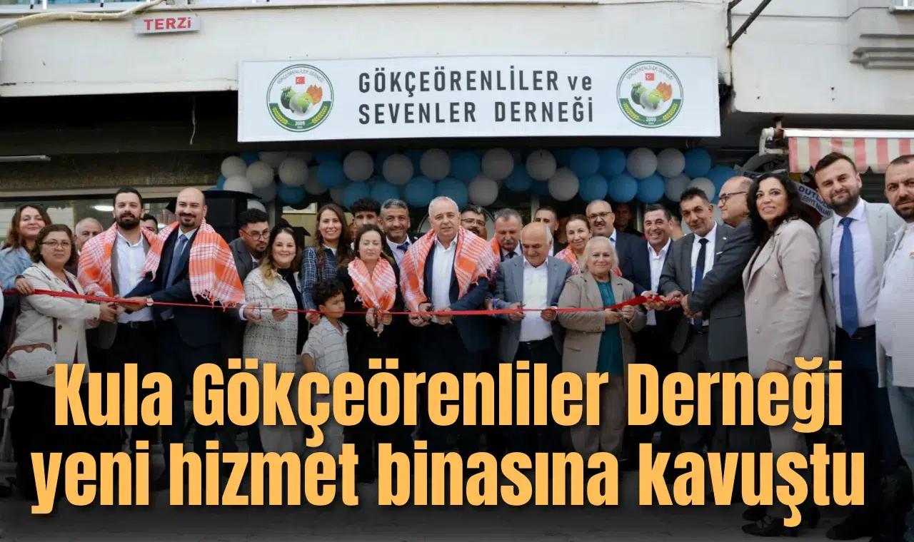 Kula Gökçeörenliler Derneği yeni hizmet binasına kavuştu