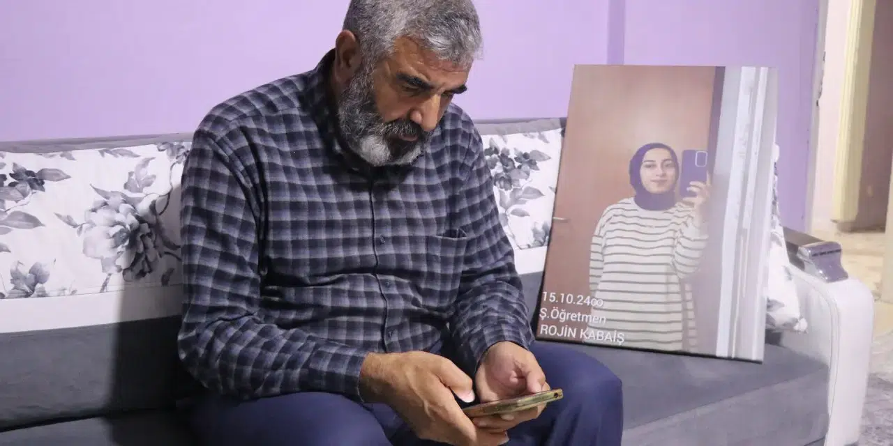 Rojin Kabaiş’in Babasından Yürek Yakan Feryat!