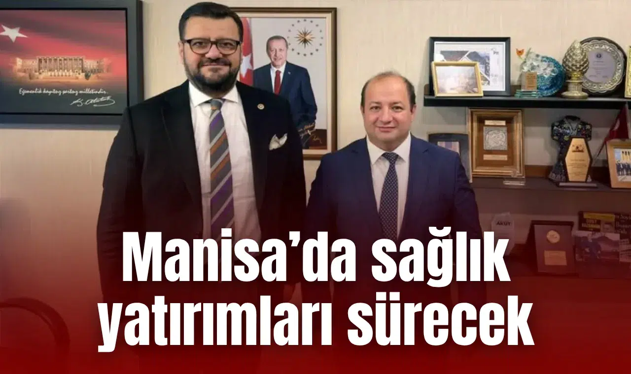 Manisa’da sağlık yatırımları sürecek