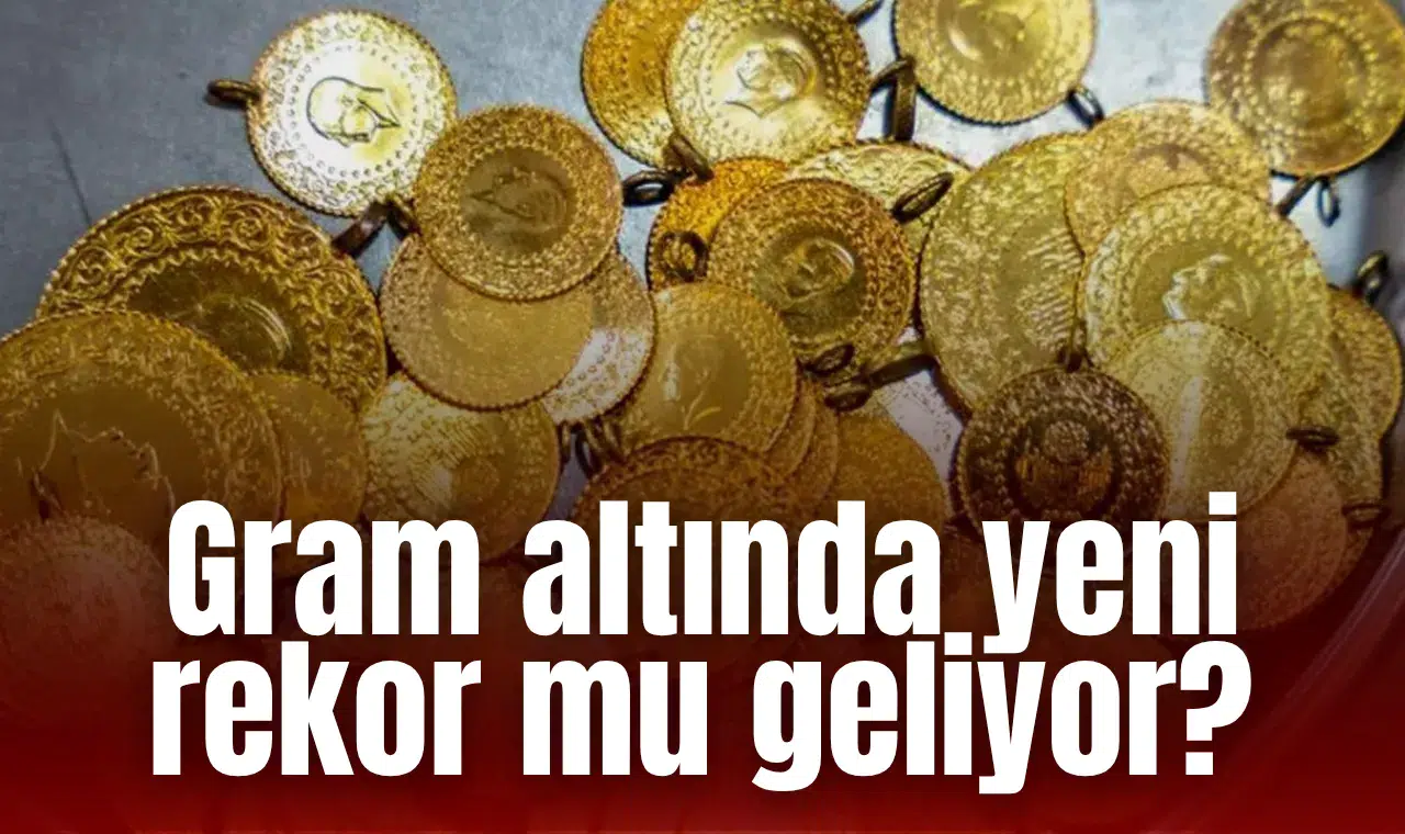 Gram altında yeni rekor mu geliyor?