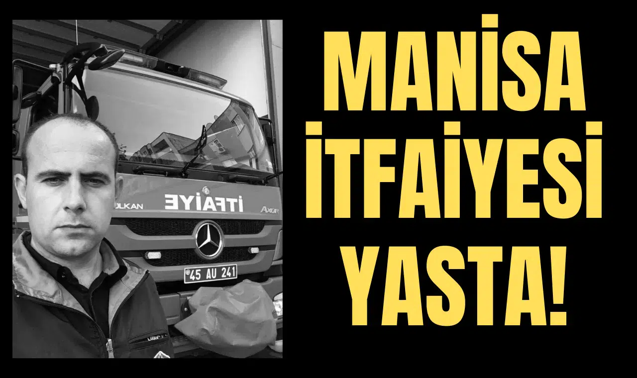 Manisa İtfaiyesinin acı günü