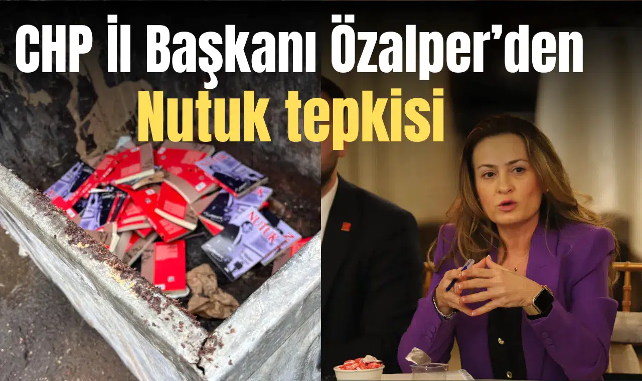 CHP İl Başkanı Özalper’den “Nutuk” tepkisi