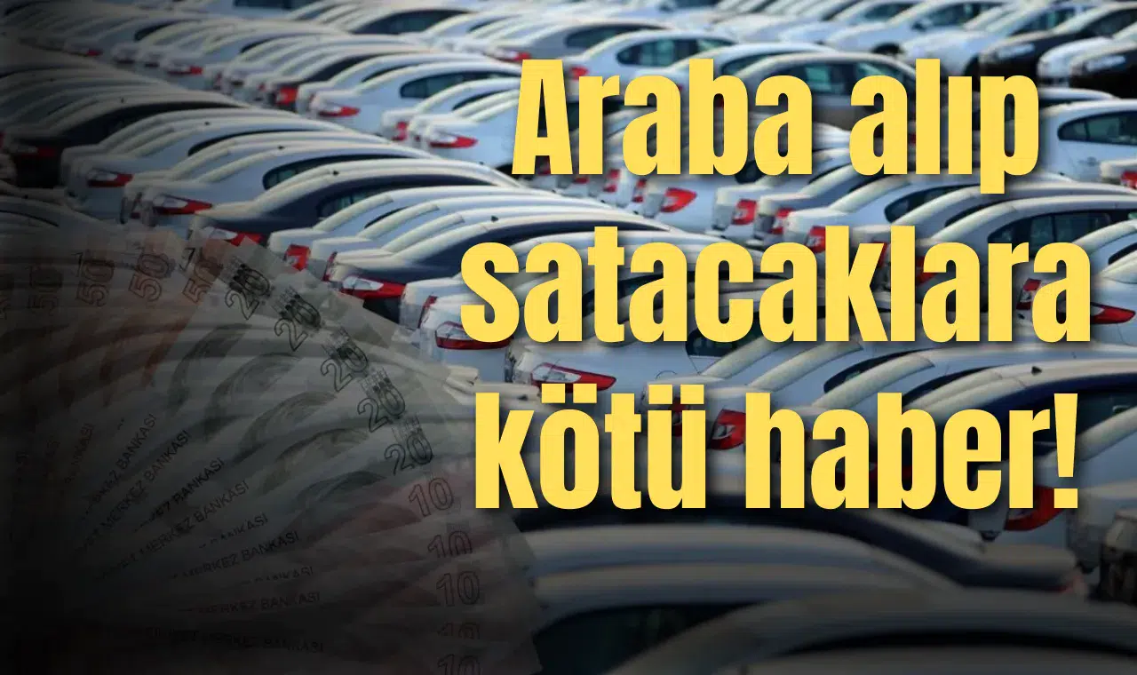 Araba alıp satacaklara kötü haber!