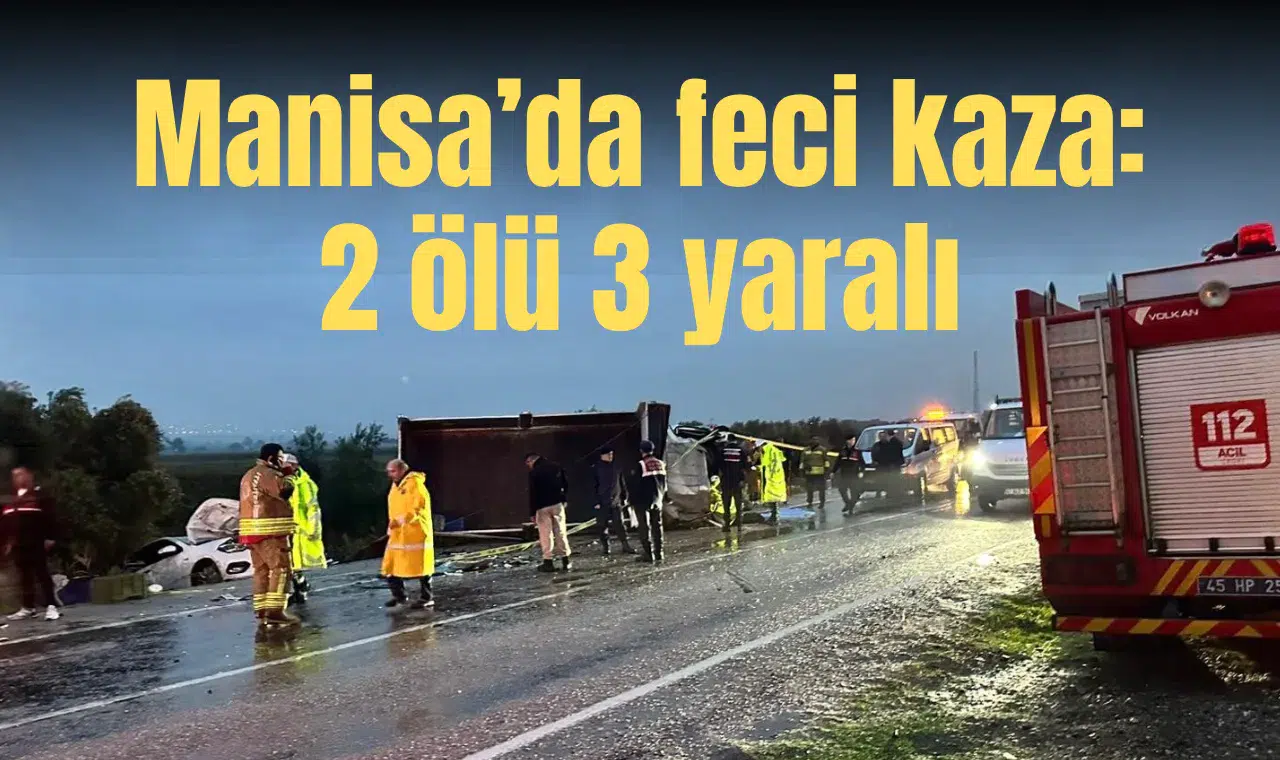Manisa’da feci kaza: 2 ölü 3 yaralı