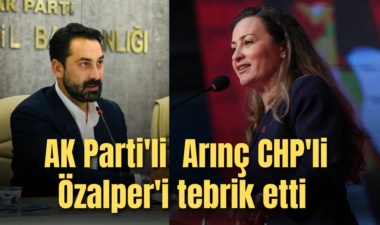 AK Parti'li  Arınç CHP'li Özalper'i tebrik etti
