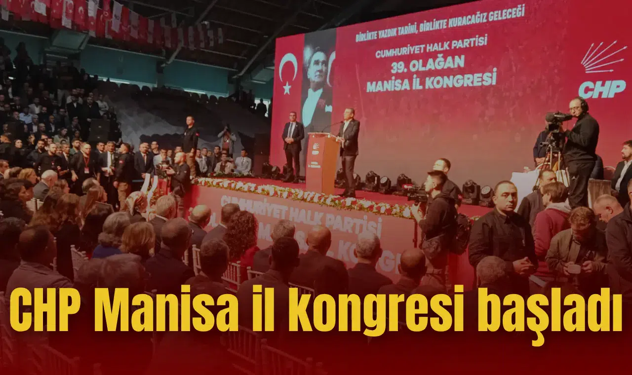 CHP Manisa il kongresi başladı