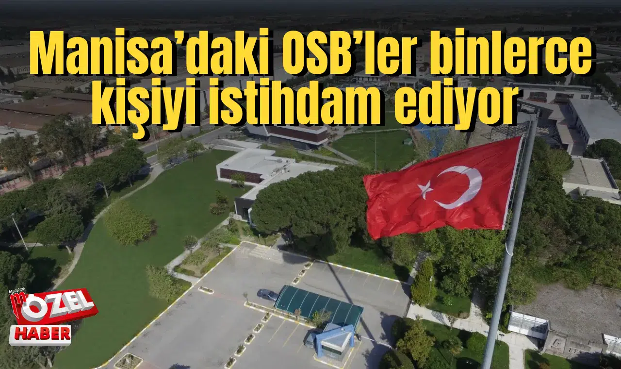 Manisa’daki OSB’lerde 100 bine yakın kişi istihdam ediliyor