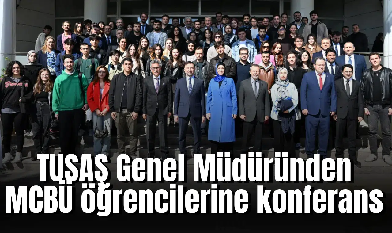TUSAŞ Genel Müdüründen MCBÜ öğrencilerine konferans