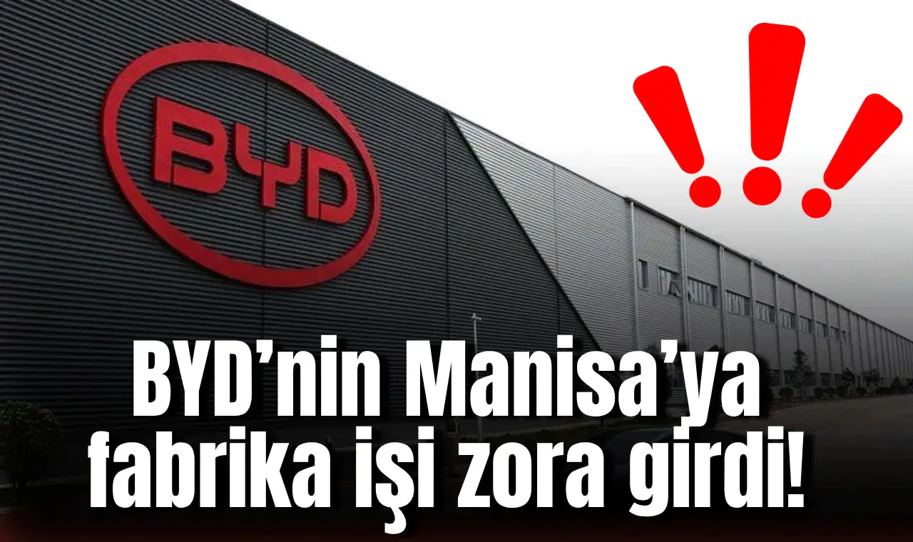 BYD’nin Manisa’ya fabrika işi zora girdi!
