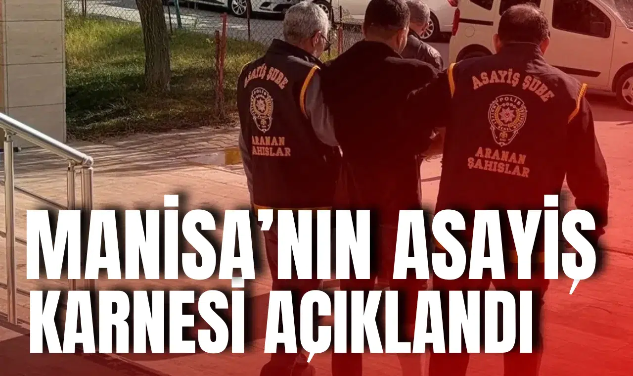 Manisa'nın eylül ayındaki asayiş karnesi açıklandı