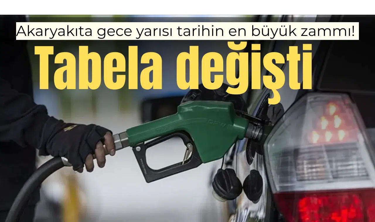 Akaryakıta gece yarısı tarihin en büyük zammı! Tabela değişti