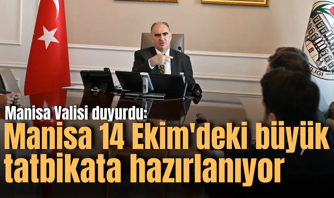 Manisa Valisi duyurdu: 14 Ekim'de Manisa'da yapılacak