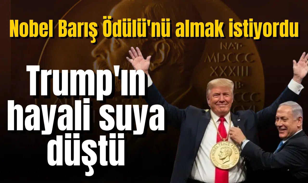 Trump'ın Nobel hayali suya düştü