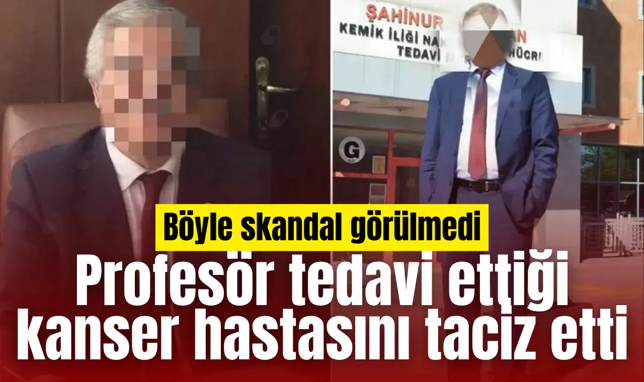 Profesör tedavi ettiği kanser hastasını taciz etti