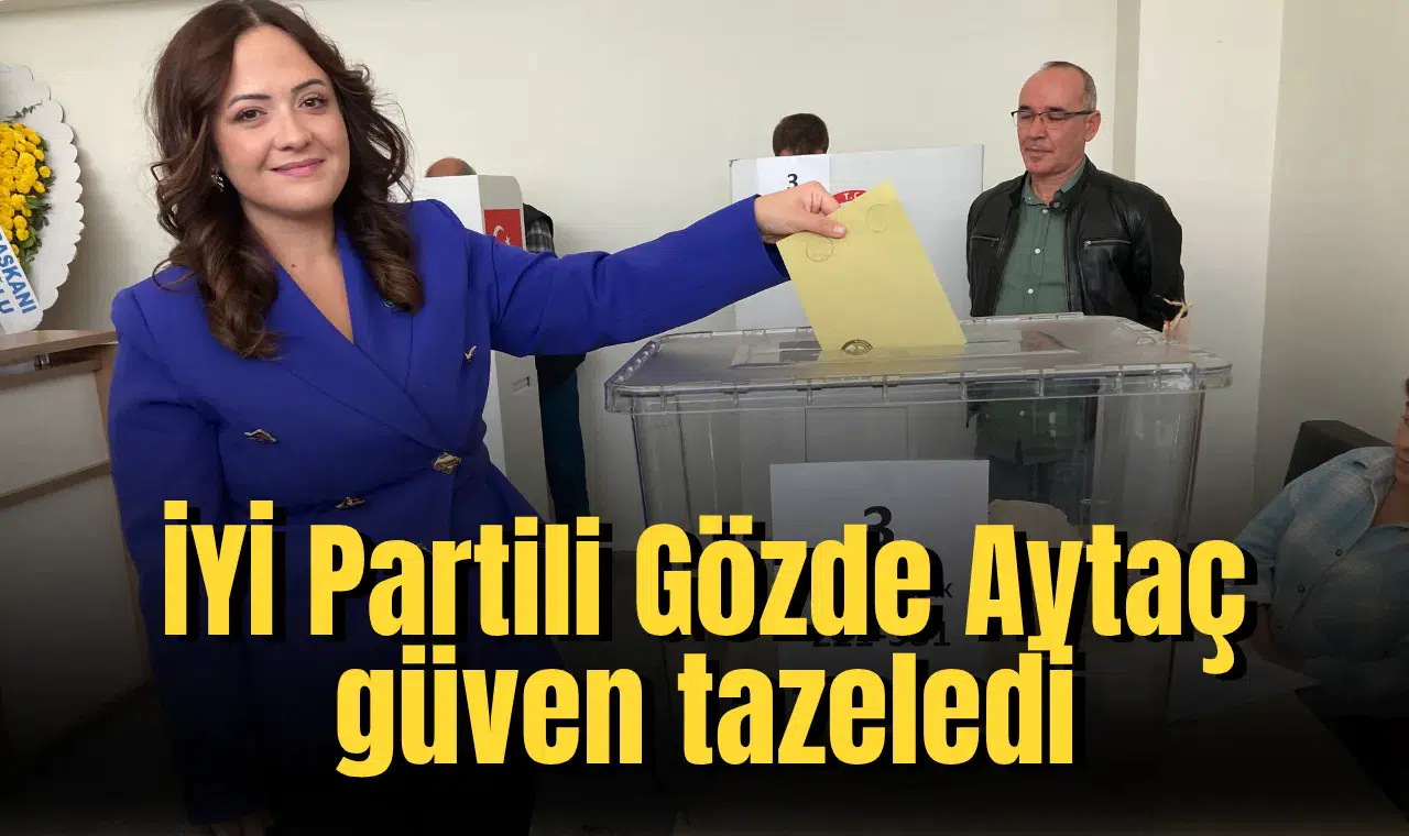 İYİ Partili Gözde Aytaç güven tazeledi