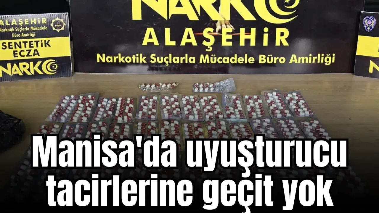 Manisa'da uyuşturucu tacirlerine geçit yok