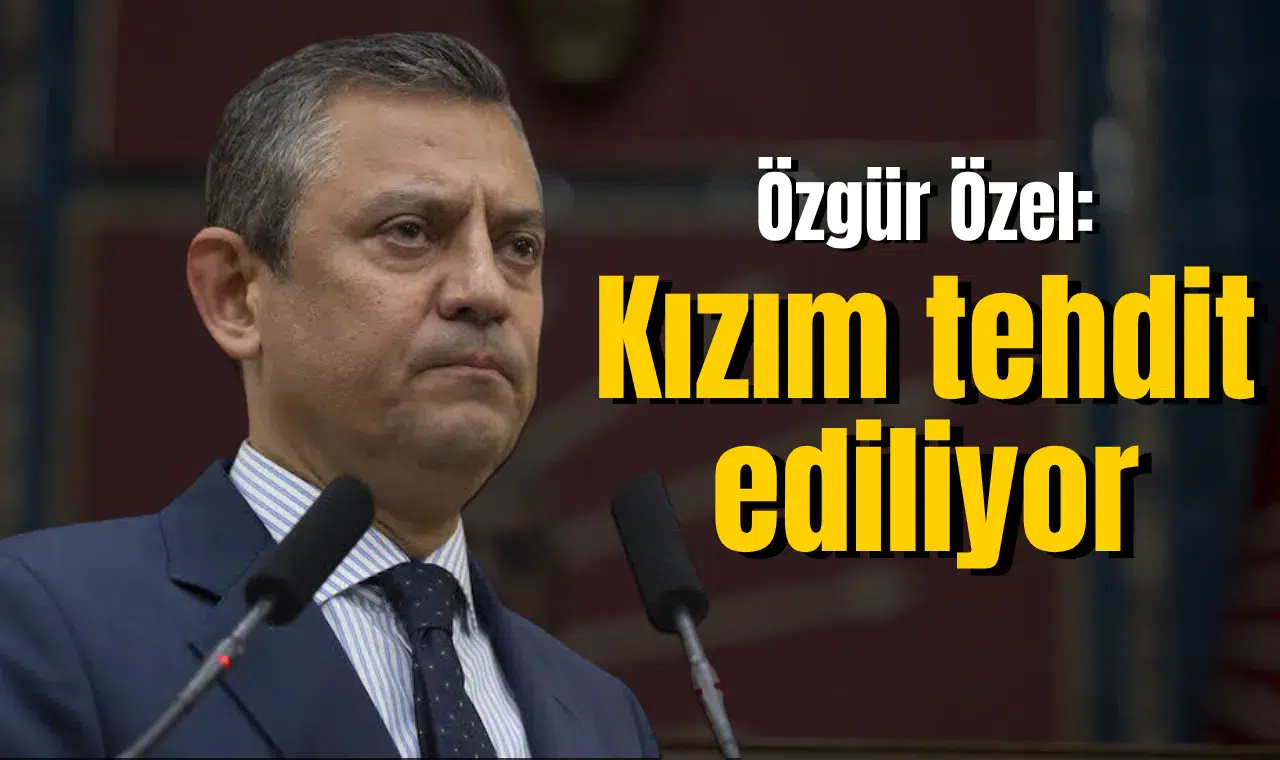 Özgür Özel: Kızım tehdit ediliyor