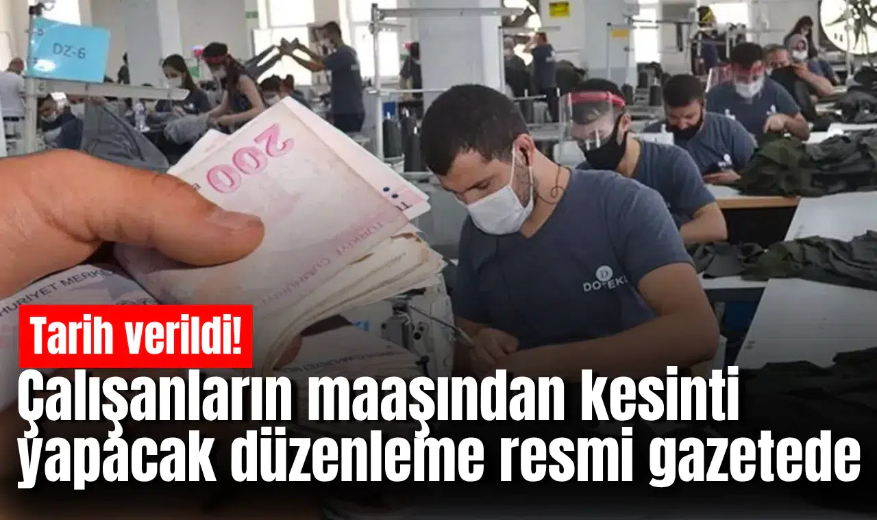 Çalışanların maaşından kesinti yapacak düzenleme resmi gazetede