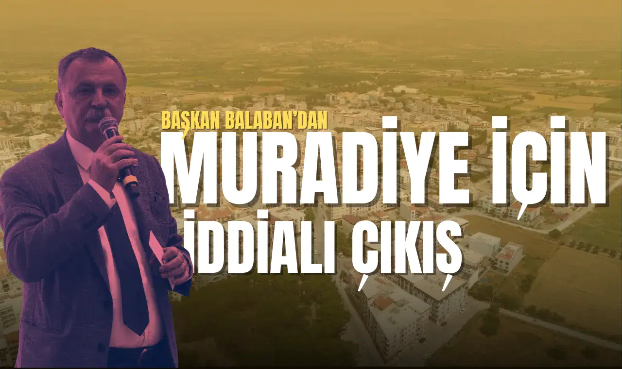 Başkan Balaban'dan Muradiye için iddialı çıkış!