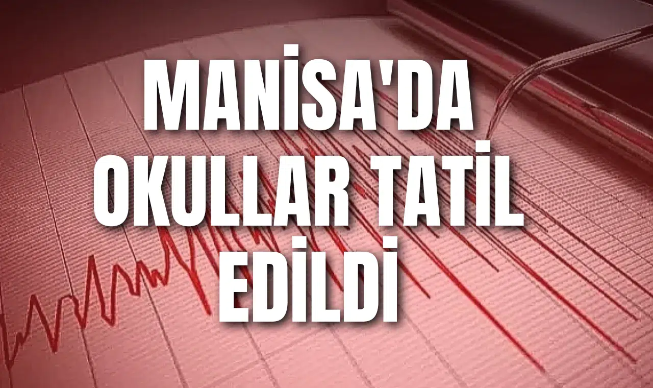 MANİSA'DA OKULLAR TATİL EDİLDİ