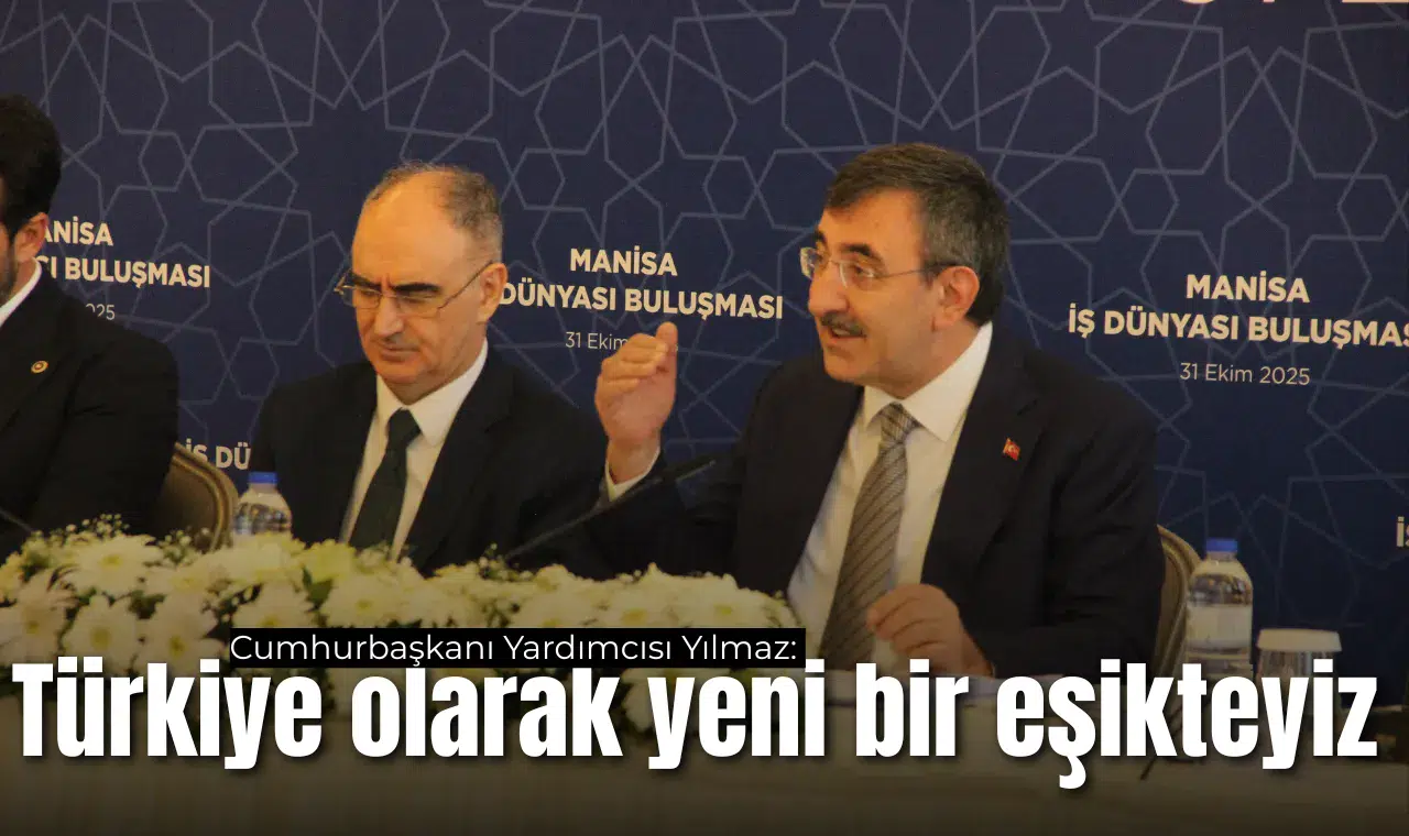 Cumhurbaşkanı Yardımcısı Yılmaz: Türkiye olarak yeni bir eşikteyiz