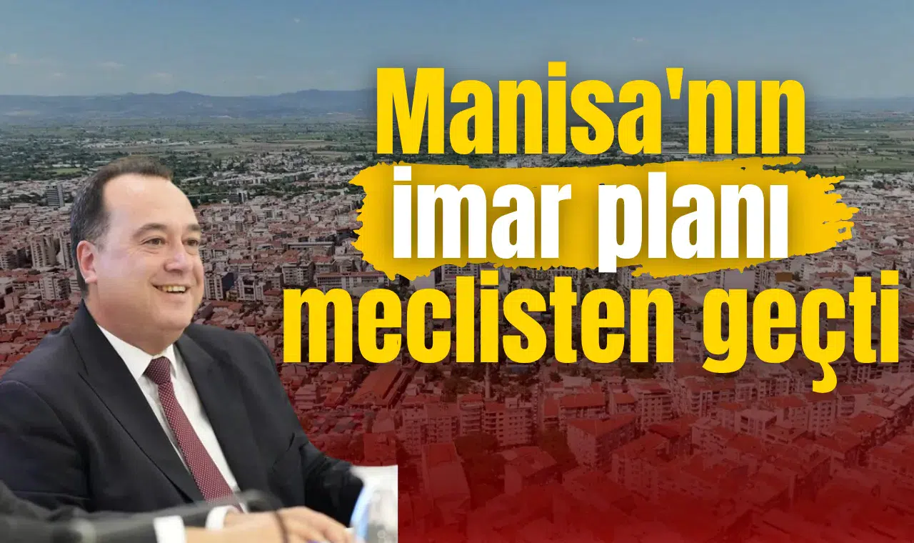 Manisa'nın imar planı meclisten geçti