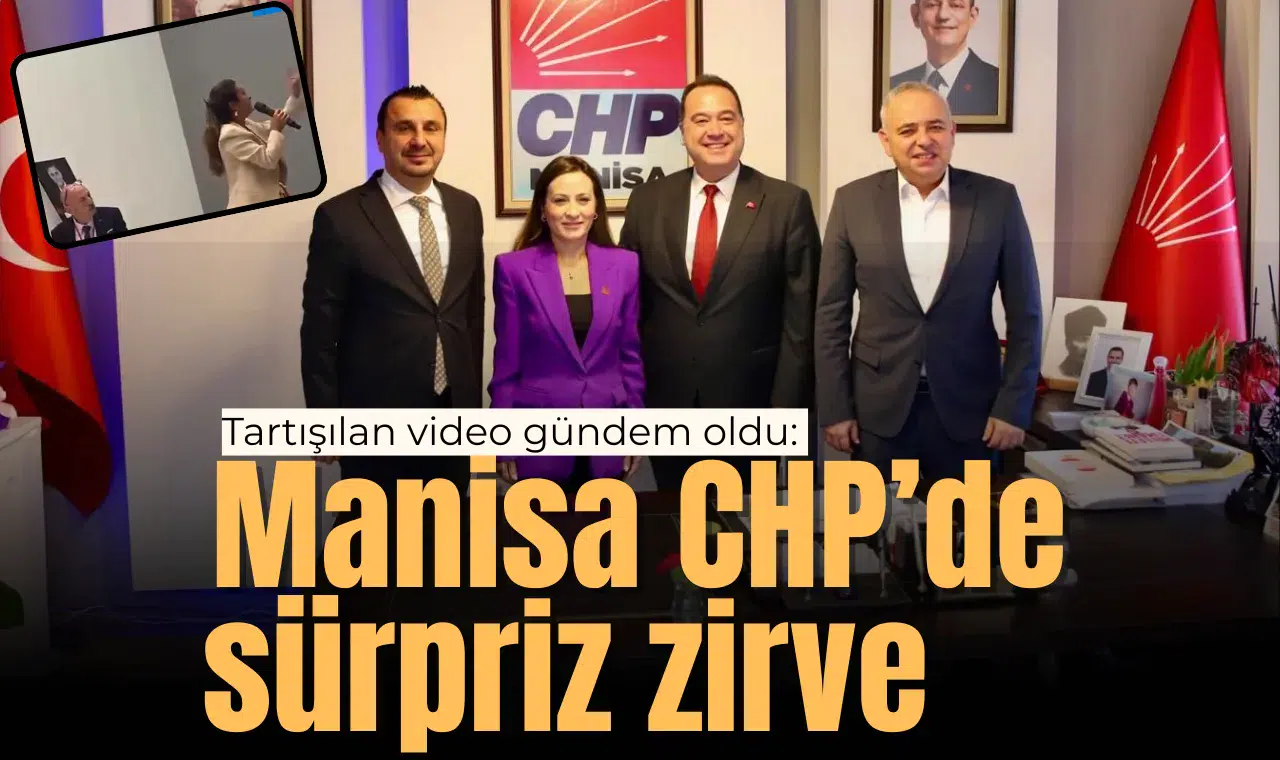 Tartışılan video gündem oldu: Manisa CHP’de sürpriz zirve