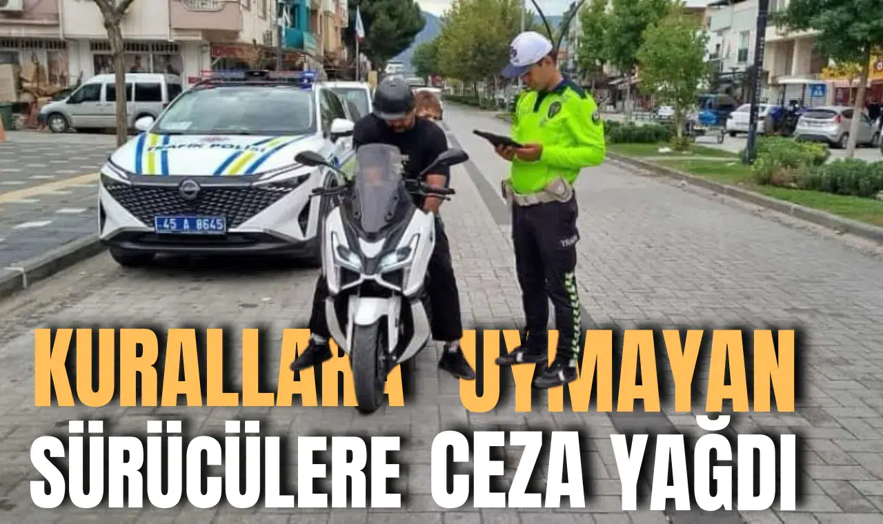 Kurallara uymayan sürücülere ceza yağdı!