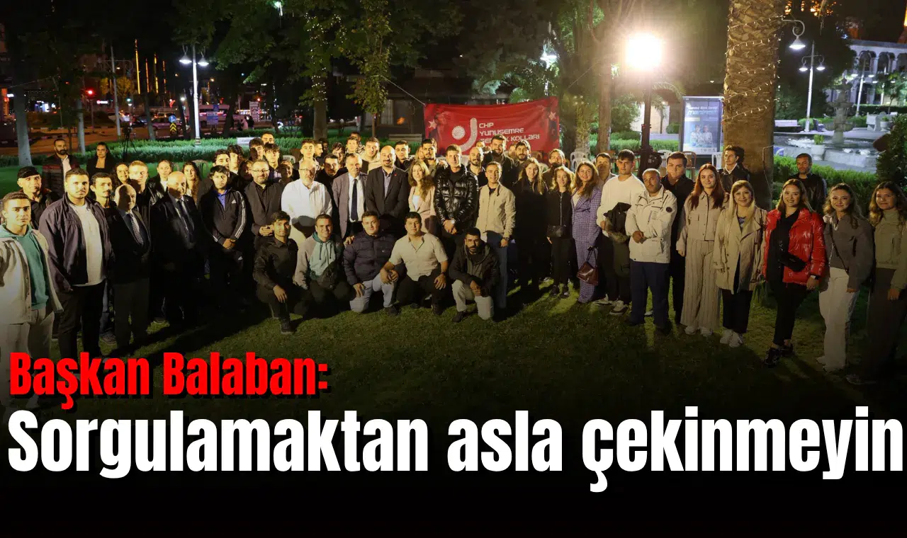 Başkan Balaban: Sorgulamaktan asla çekinmeyin