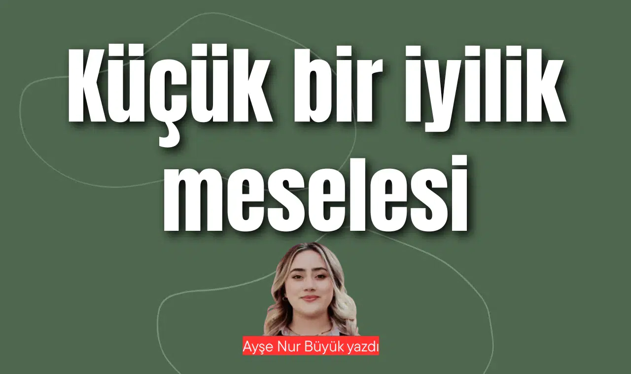 Küçük bir iyilik meselesi