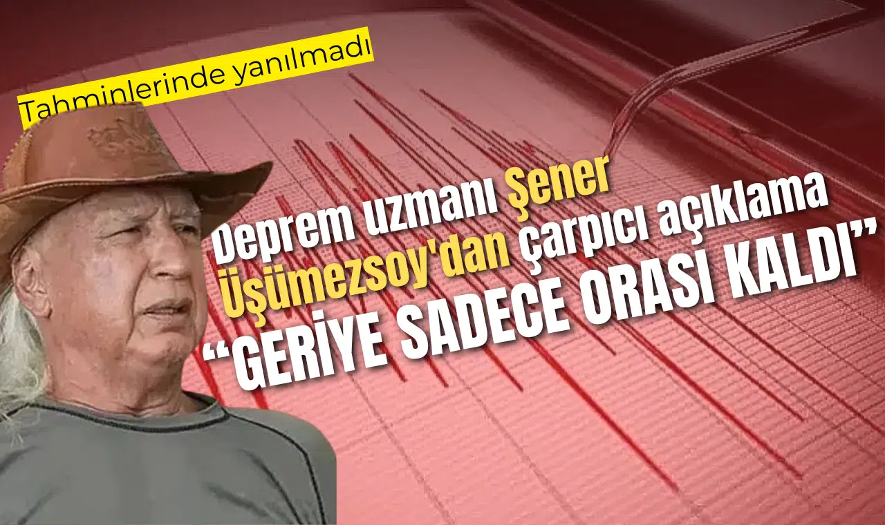 Deprem uzmanı Şener Üşümezsoy'dan çarpıcı açıklama