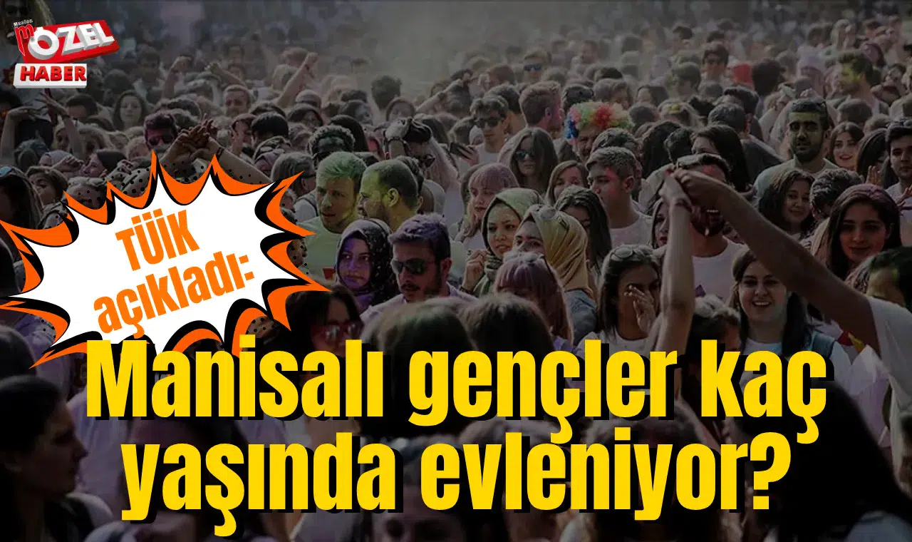 TÜİK açıkladı: Manisalı gençler kaç yaşında evleniyor?