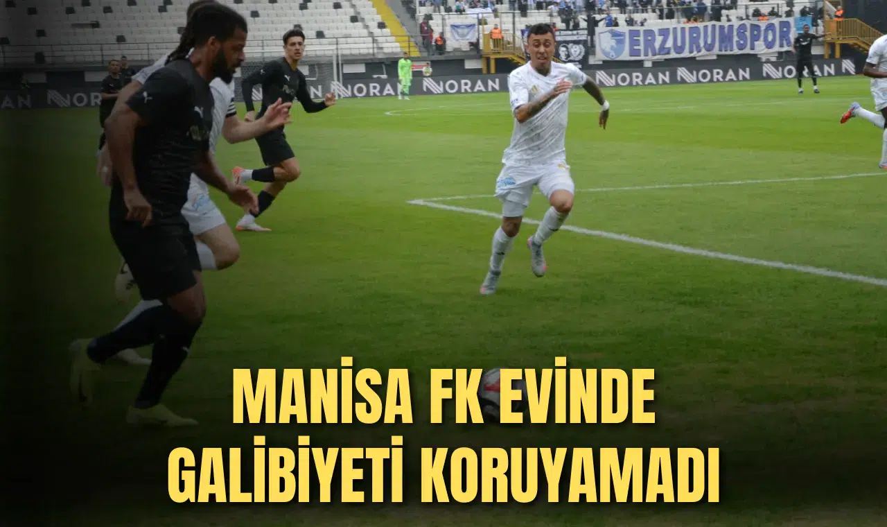 MANİSA FK EVİNDE GALİBİYETİ KORUYAMADI