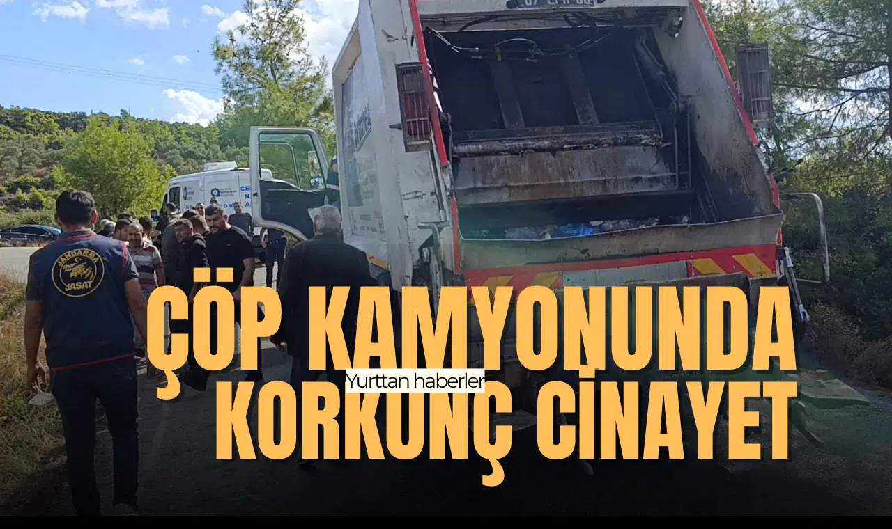 Çöp kamyonunda korkunç cinayet