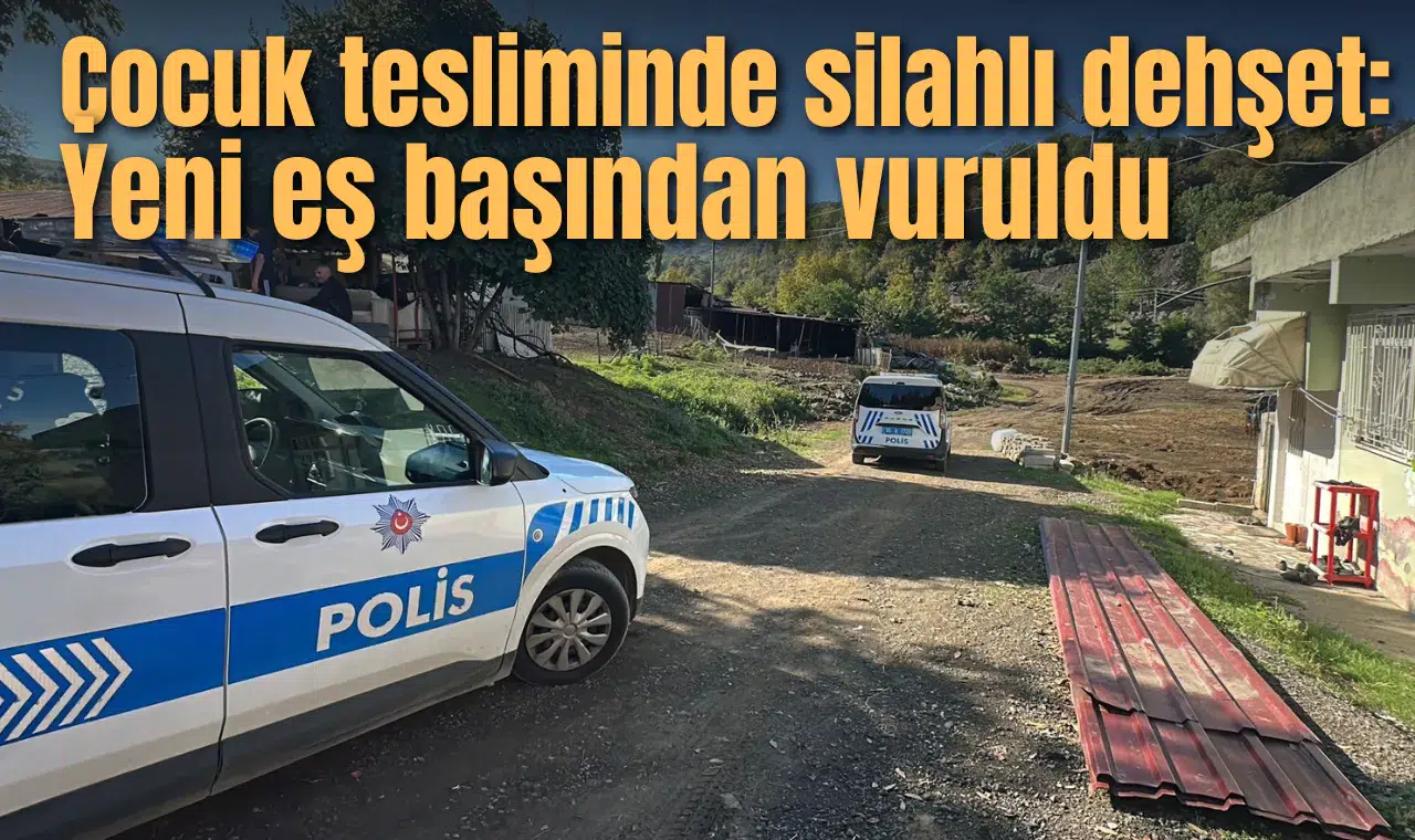 Çocuk tesliminde silahlı dehşet: Yeni eş başından vuruldu