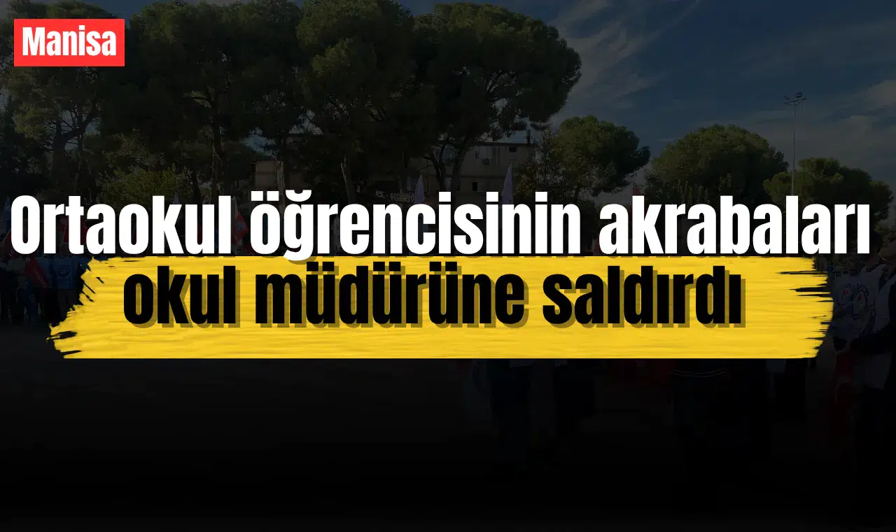 Ortaokul öğrencisinin akrabaları okul müdürüne saldırdı