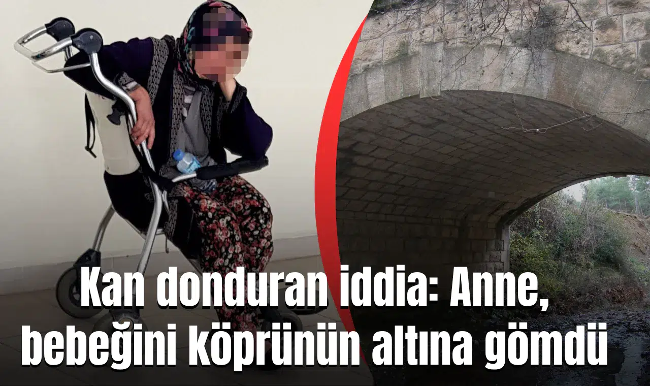 Kan donduran iddia: Anne, bebeğini köprünün altına gömdü