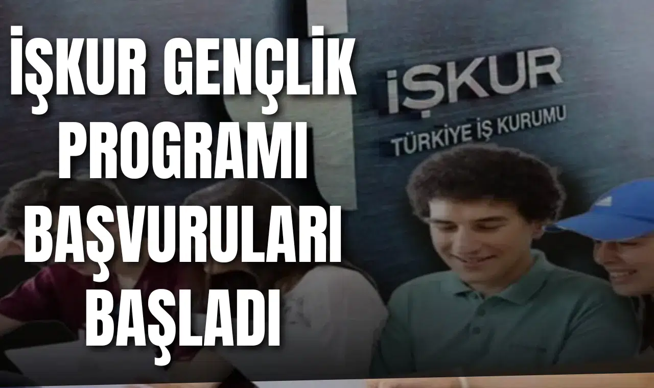 İŞKUR GENÇLİK PROGRAMI BAŞVURULARI BAŞLADI