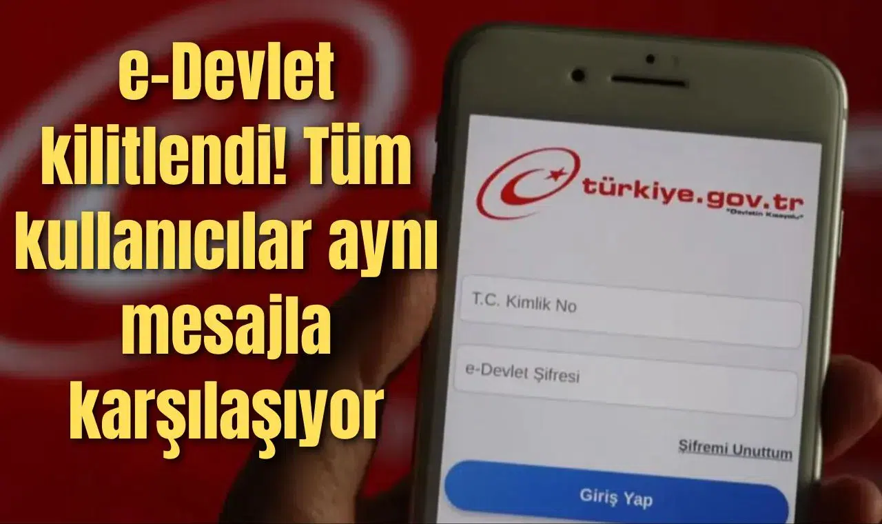 e-Devlet kilitlendi! Tüm kullanıcılar aynı mesajla karşılaşıyor