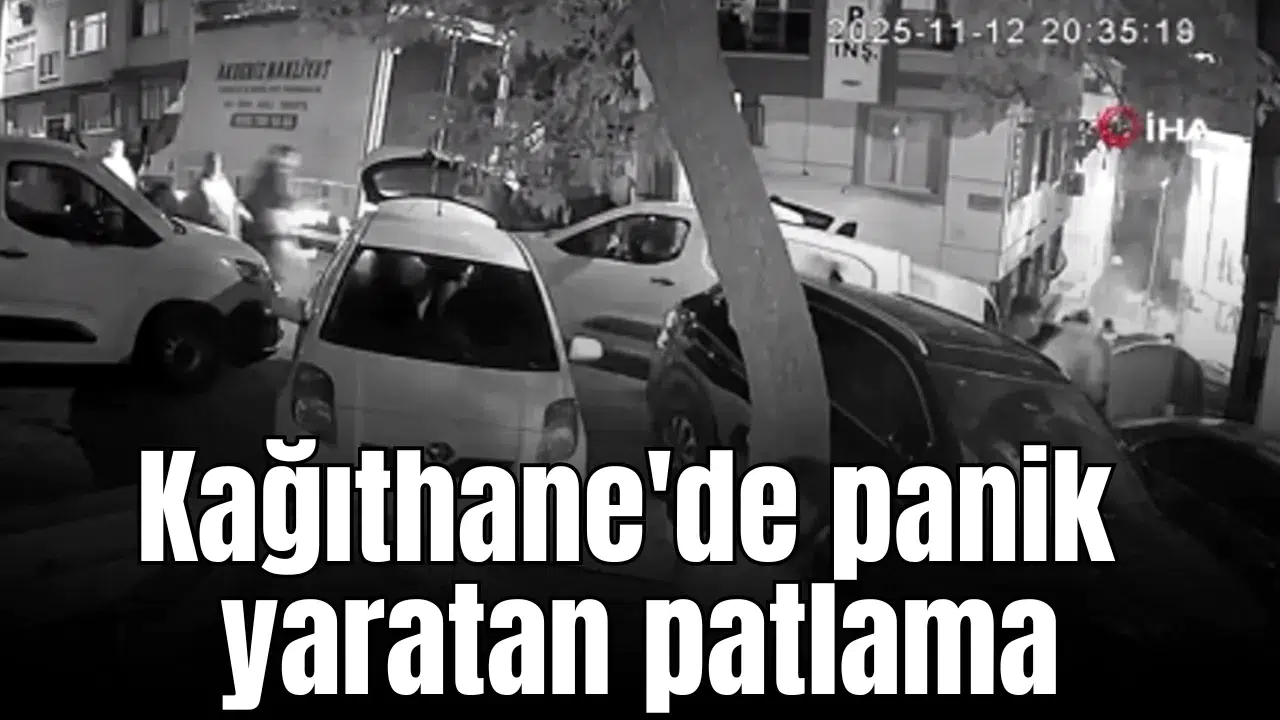 Kağıthane'de panik yaratan patlama