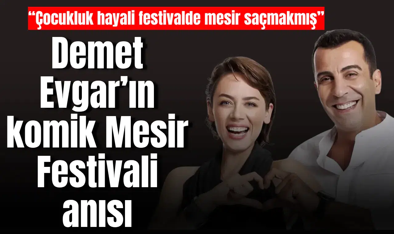 Demet Evgar’ın komik Mesir Festivali anısı