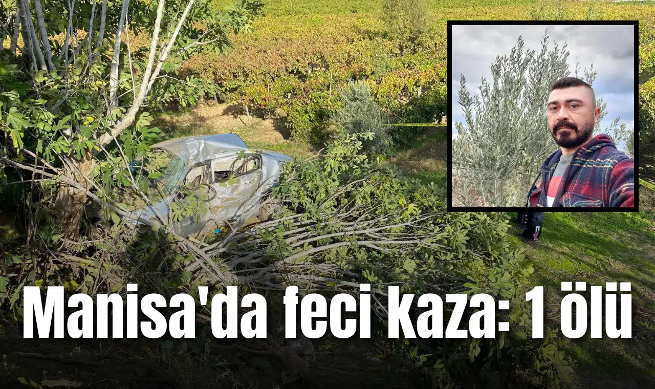 Manisa'da feci kaza: 1 ölü