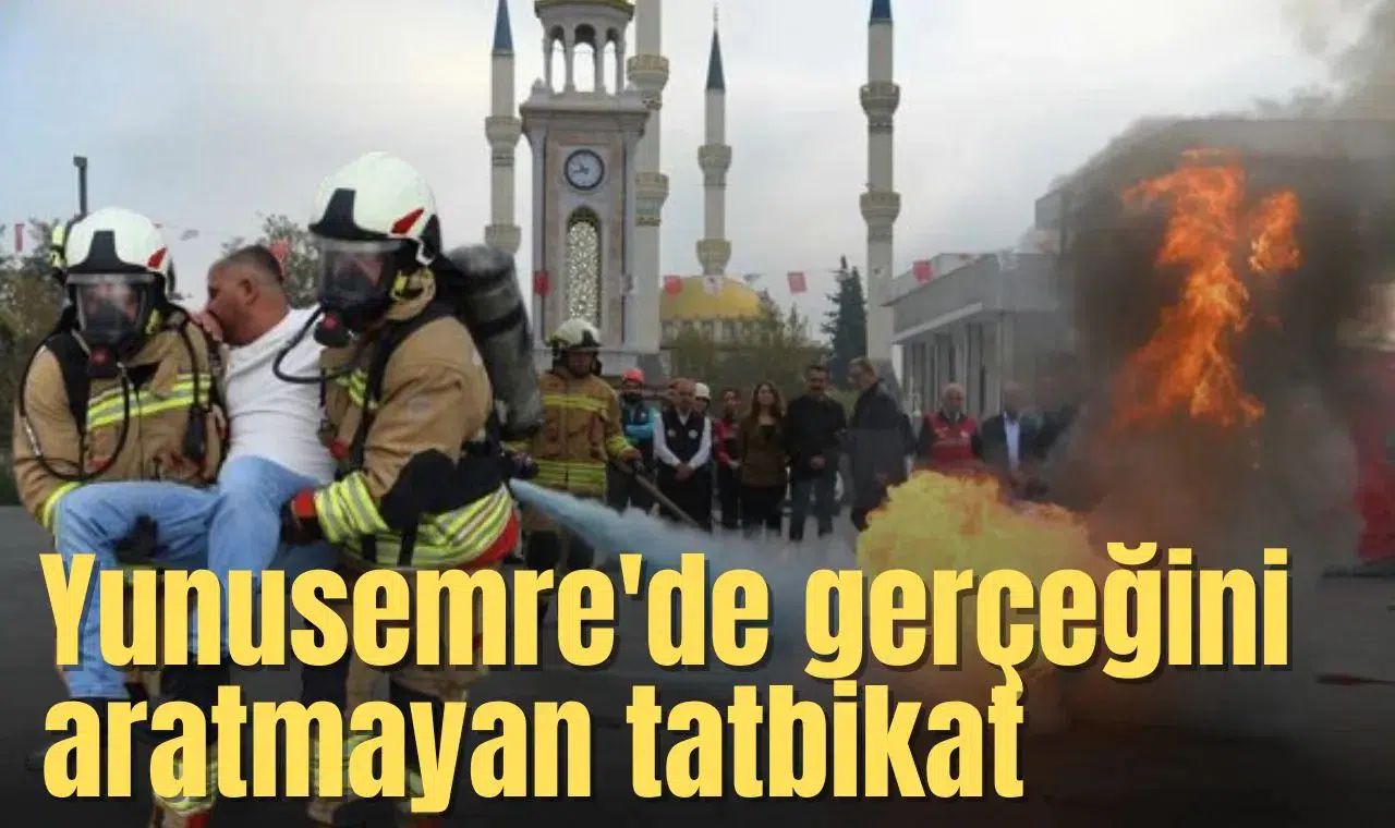 Yunusemre'de gerçeğini aratmayan tatbikat