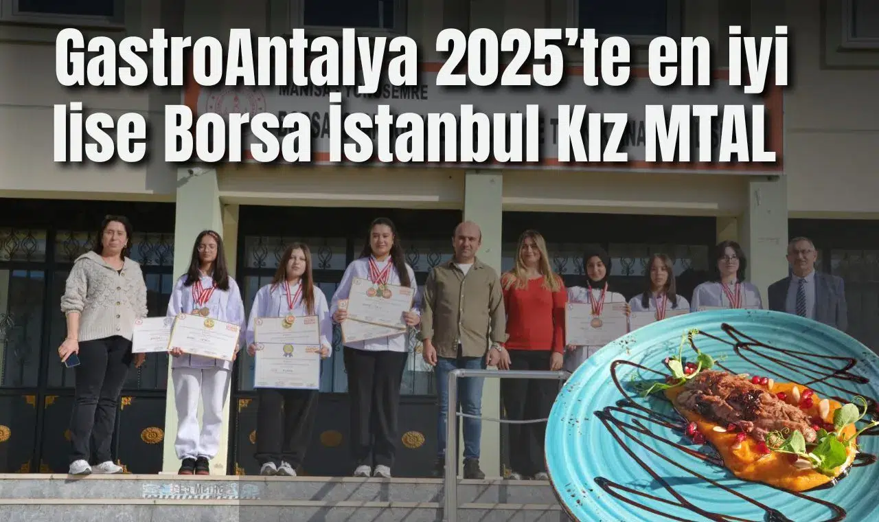 GastroAntalya 2025’te en iyi lise Borsa İstanbul Kız MTAL